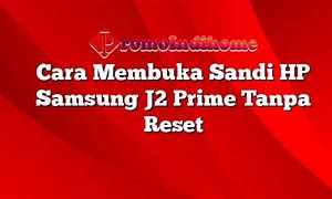 Cara Membuka Sandi Hp Samsung J2 Prime Dengan Panggilan Darurat